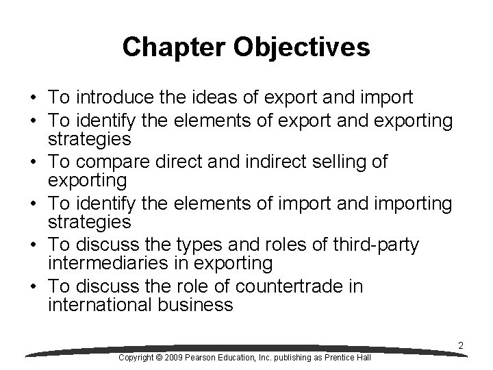 Chapter Objectives • To introduce the ideas of export and import • To identify