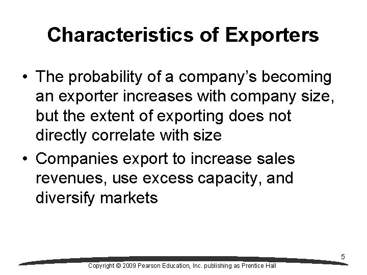 Characteristics of Exporters • The probability of a company’s becoming an exporter increases with