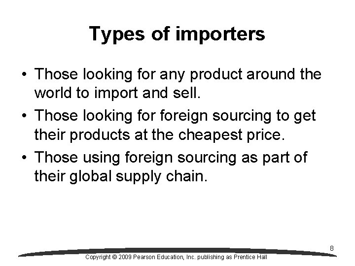 Types of importers • Those looking for any product around the world to import