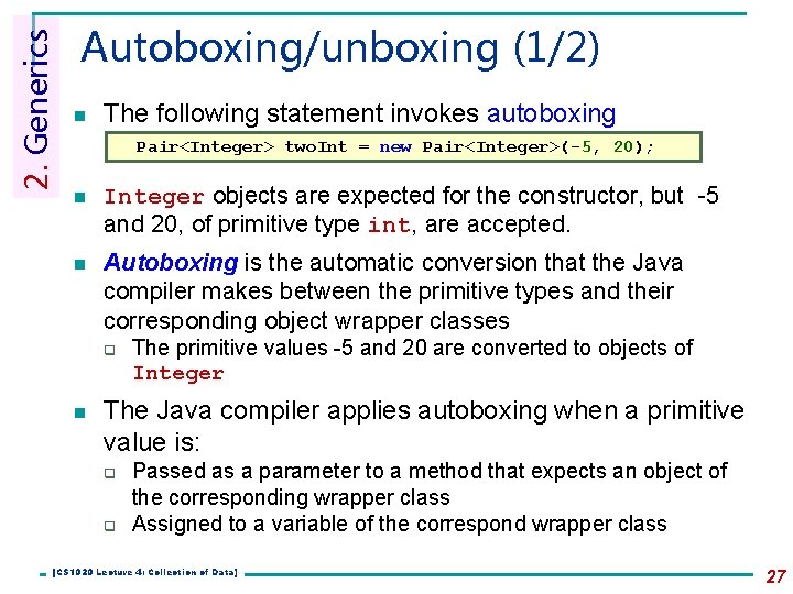 2. Generics Autoboxing/unboxing (1/2) n The following statement invokes autoboxing Pair<Integer> two. Int = 2. Generics Autoboxing/unboxing (1/2) n The following statement invokes autoboxing Pair<Integer> two. Int =