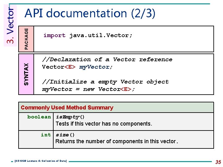 PACKAGE API documentation (2/3) SYNTAX 3. Vector import java. util. Vector; //Declaration of a PACKAGE API documentation (2/3) SYNTAX 3. Vector import java. util. Vector; //Declaration of a