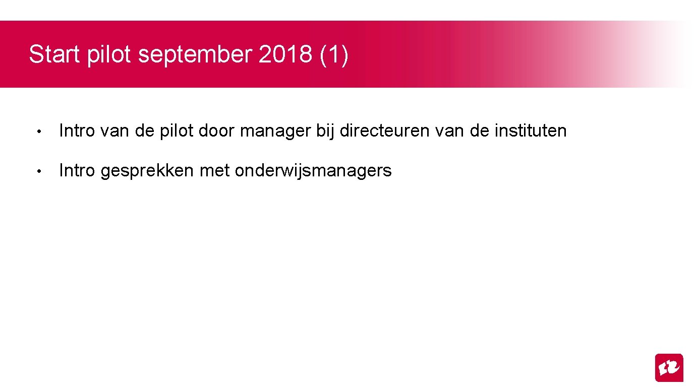 Start pilot september 2018 (1) • Intro van de pilot door manager bij directeuren