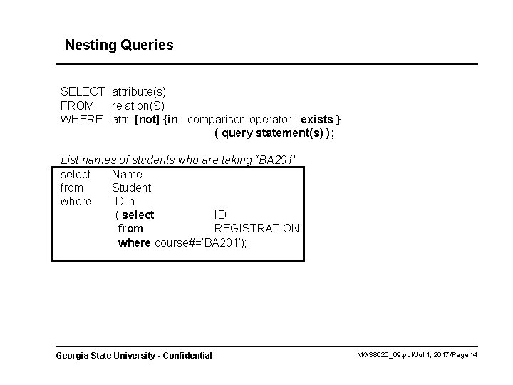 Nesting Queries SELECT attribute(s) FROM relation(S) WHERE attr [not] {in | comparison operator |