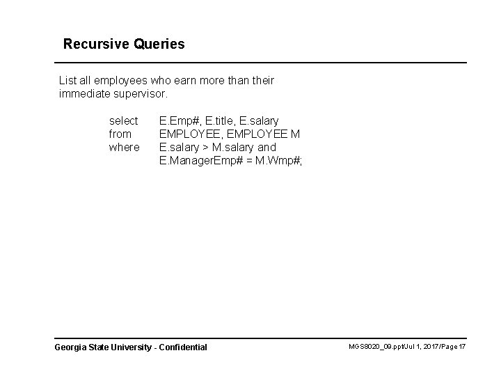 Recursive Queries List all employees who earn more than their immediate supervisor. select from