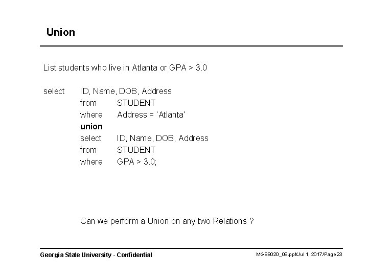Union List students who live in Atlanta or GPA > 3. 0 select ID,