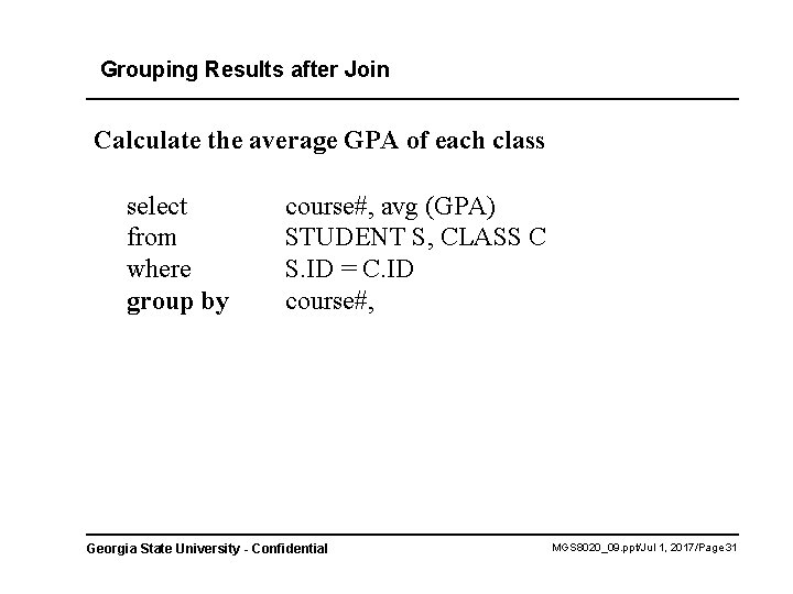 Grouping Results after Join Calculate the average GPA of each class select from where