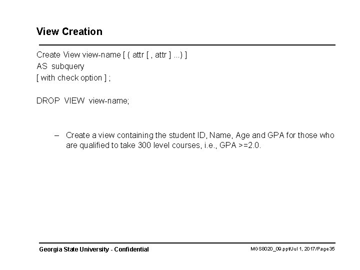 View Creation Create View view-name [ ( attr [ , attr ]. . .