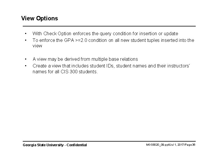 View Options • • With Check Option enforces the query condition for insertion or