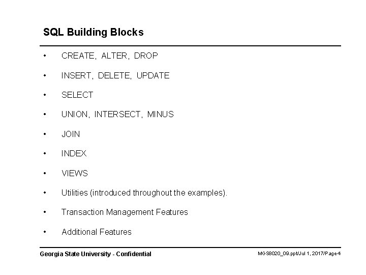 SQL Building Blocks • CREATE, ALTER, DROP • INSERT, DELETE, UPDATE • SELECT •