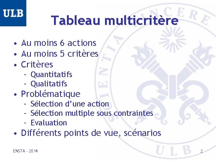 Tableau multicritère • Au moins 6 actions • Au moins 5 critères • Critères