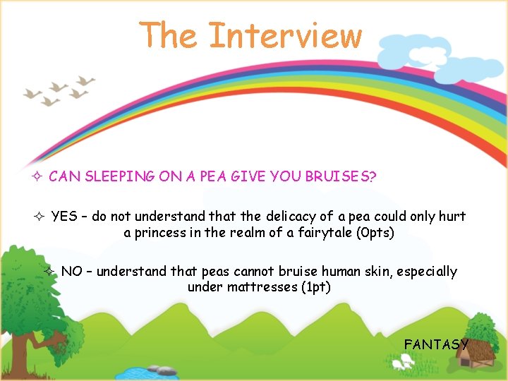 The Interview ² CAN SLEEPING ON A PEA GIVE YOU BRUISES? ² YES –