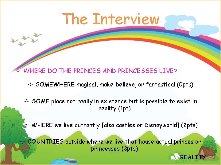 The Interview ² WHERE DO THE PRINCES AND PRINCESSES LIVE? ² SOMEWHERE magical, make-believe,