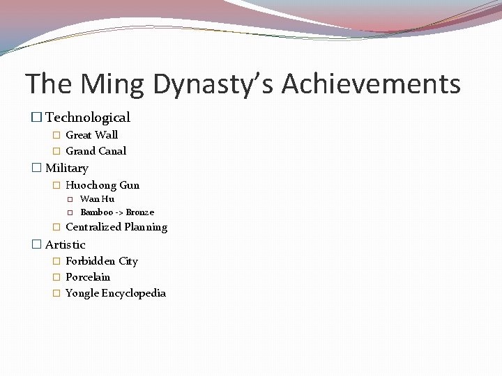 The Ming Dynasty’s Achievements � Technological � Great Wall � Grand Canal � Military