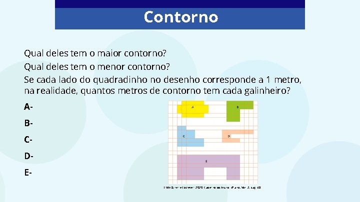 Contorno Qual deles tem o maior contorno? Qual deles tem o menor contorno? Se