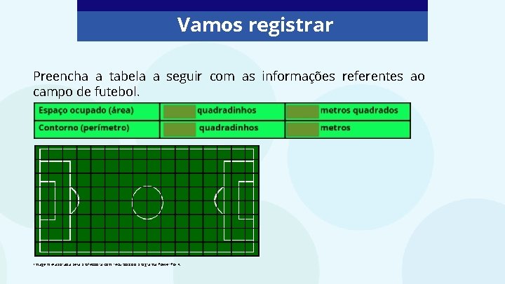 Vamos registrar Preencha a tabela a seguir com as informações referentes ao campo de