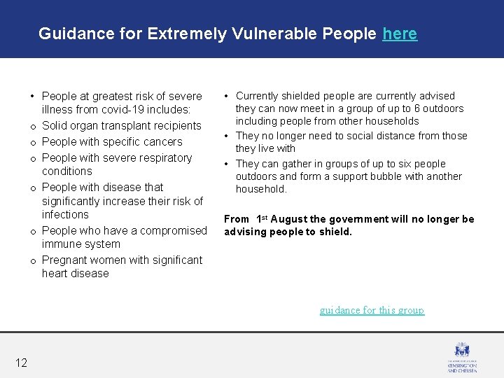 Guidance for Extremely Vulnerable People here • People at greatest risk of severe illness