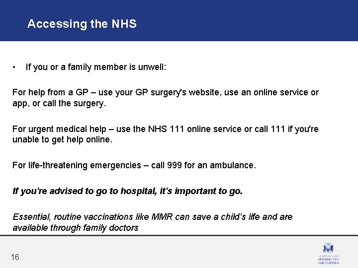 Accessing the NHS • If you or a family member is unwell: For help