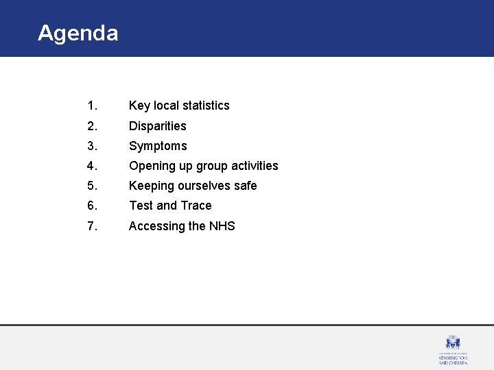 Agenda 1. Key local statistics 2. Disparities 3. Symptoms 4. Opening up group activities