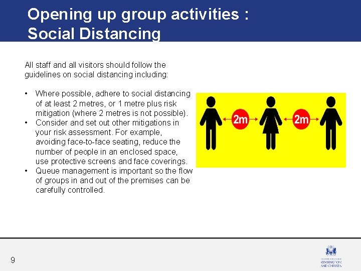 Opening up group activities : Social Distancing All staff and all visitors should follow