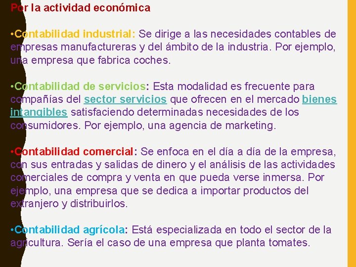 Por la actividad económica • Contabilidad industrial: Se dirige a las necesidades contables de