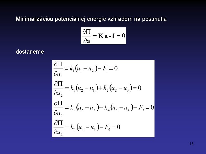 Minimalizáciou potenciálnej energie vzhľadom na posunutia dostaneme 16 