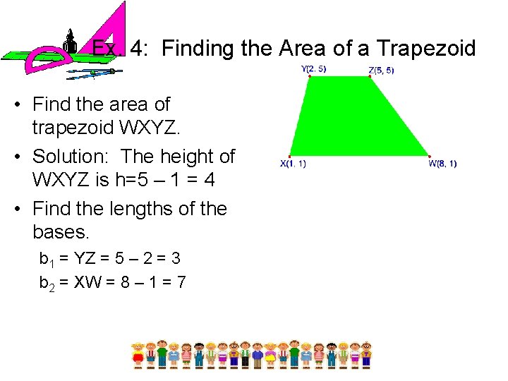 Ex. 4: Finding the Area of a Trapezoid • Find the area of trapezoid