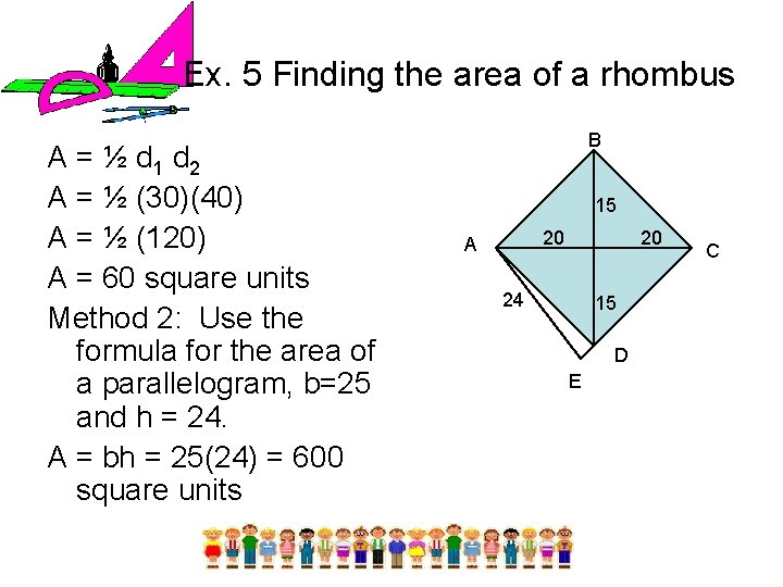 Ex. 5 Finding the area of a rhombus A = ½ d 1 d