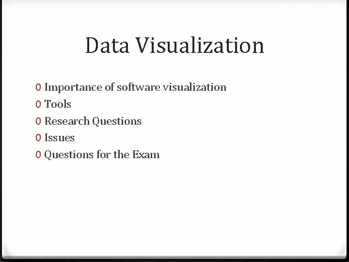 Data Visualization 0 Importance of software visualization 0 Tools 0 Research Questions 0 Issues
