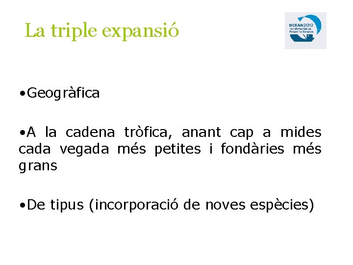 La triple expansió • Geogràfica • A la cadena tròfica, anant cap a mides