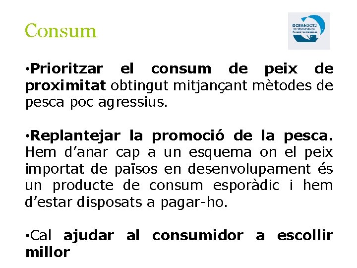 Consum • Prioritzar el consum de peix de proximitat obtingut mitjançant mètodes de pesca