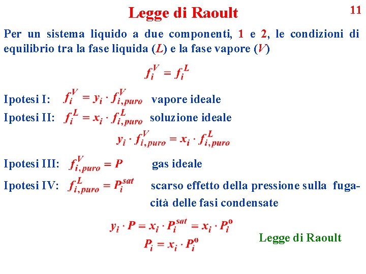 11 Legge di Raoult Per un sistema liquido a due componenti, 1 e 2,