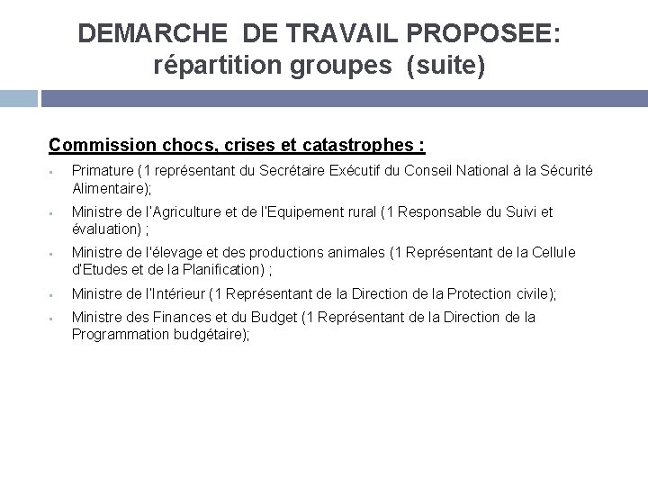 DEMARCHE DE TRAVAIL PROPOSEE: répartition groupes (suite) Commission chocs, crises et catastrophes : §