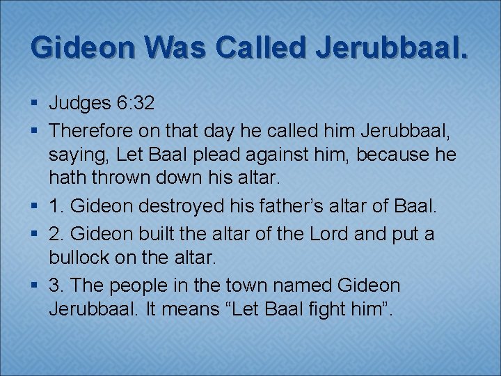 Gideon Was Called Jerubbaal. § Judges 6: 32 § Therefore on that day he