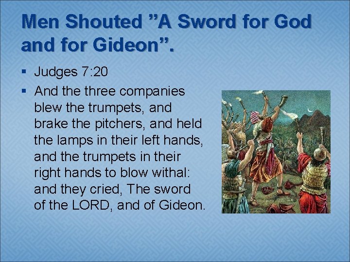 Men Shouted ”A Sword for God and for Gideon”. § Judges 7: 20 §