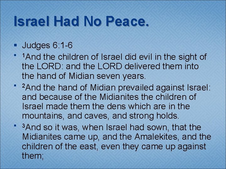 Israel Had No Peace. § Judges 6: 1 -6 § 1 And the children