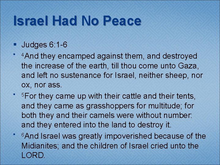 Israel Had No Peace § Judges 6: 1 -6 § 4 And they encamped