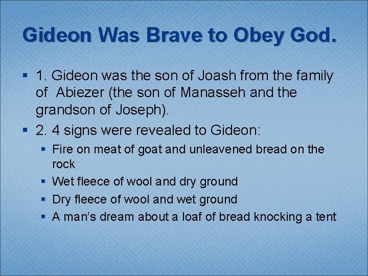 Gideon Was Brave to Obey God. § 1. Gideon was the son of Joash