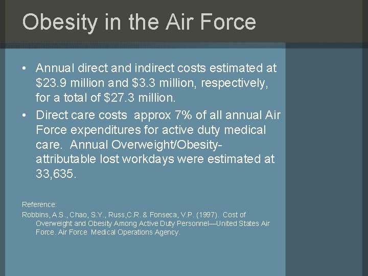 Obesity in the Air Force • Annual direct and indirect costs estimated at $23.