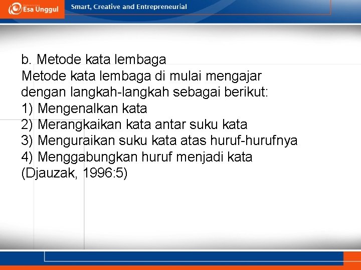 b. Metode kata lembaga di mulai mengajar dengan langkah-langkah sebagai berikut: 1) Mengenalkan kata