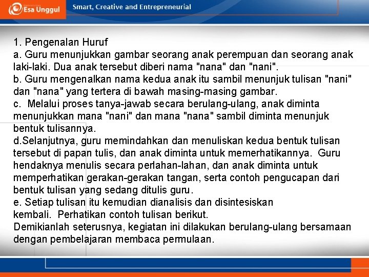 1. Pengenalan Huruf a. Guru menunjukkan gambar seorang anak perempuan dan seorang anak laki-laki.