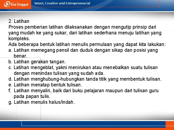 2. Latihan Proses pemberian latihan dilaksanakan dengan mengutip prinsip dari yang mudah ke yang