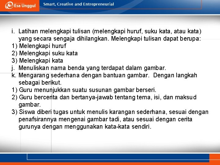 i. Latihan melengkapi tulisan (melengkapi huruf, suku kata, atau kata) yang secara sengaja dihilangkan.