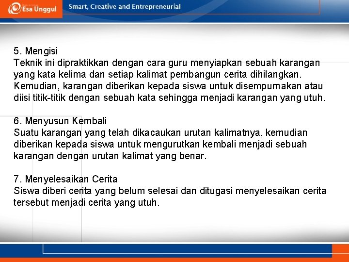 5. Mengisi Teknik ini dipraktikkan dengan cara guru menyiapkan sebuah karangan yang kata kelima