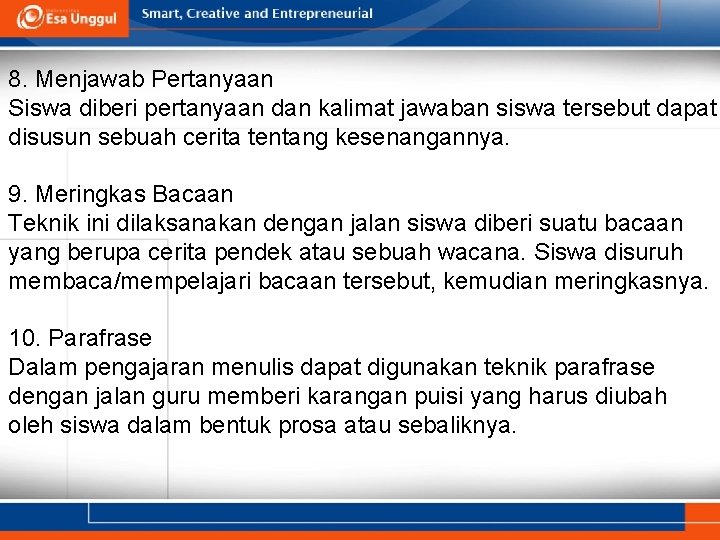 8. Menjawab Pertanyaan Siswa diberi pertanyaan dan kalimat jawaban siswa tersebut dapat disusun sebuah