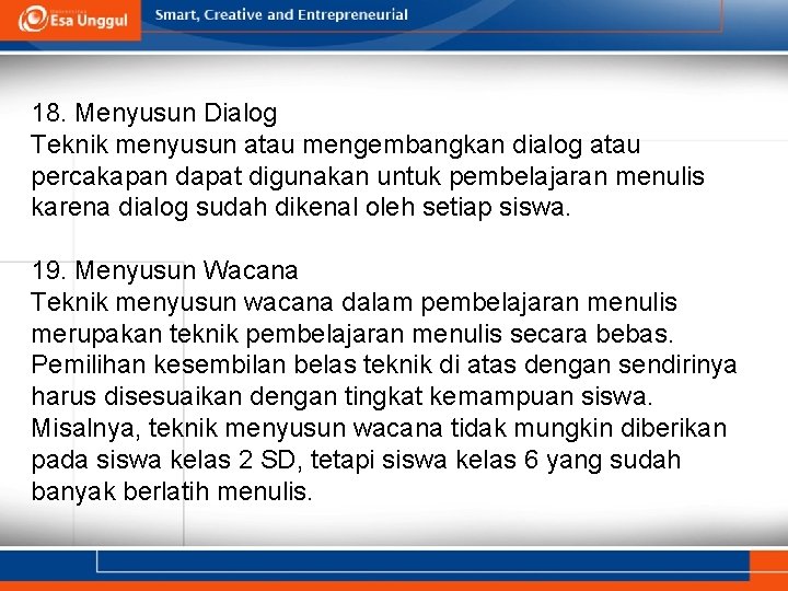 18. Menyusun Dialog Teknik menyusun atau mengembangkan dialog atau percakapan dapat digunakan untuk pembelajaran