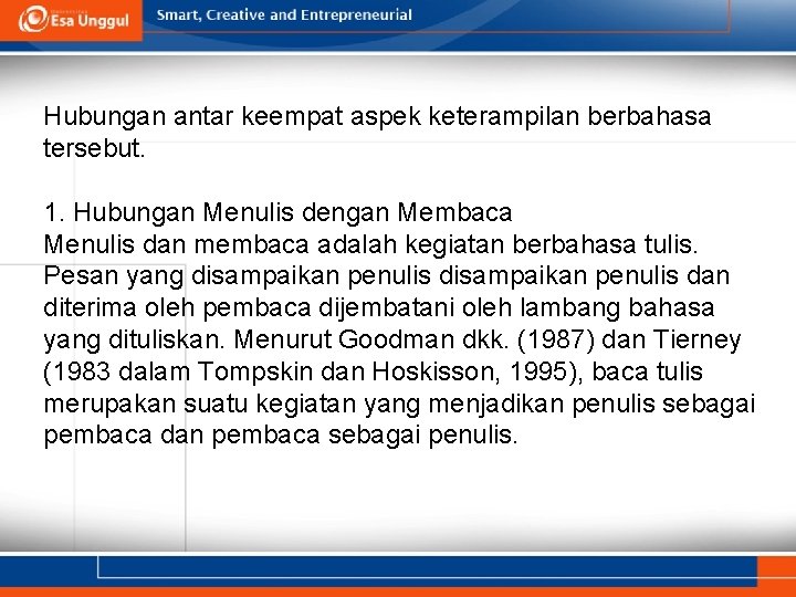 Hubungan antar keempat aspek keterampilan berbahasa tersebut. 1. Hubungan Menulis dengan Membaca Menulis dan