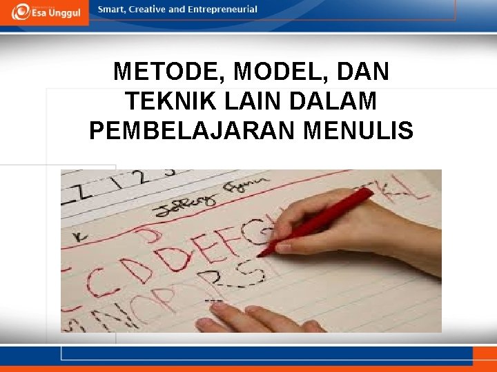 METODE, MODEL, DAN TEKNIK LAIN DALAM PEMBELAJARAN MENULIS 