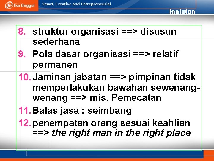 lanjutan 8. struktur organisasi ==> disusun sederhana 9. Pola dasar organisasi ==> relatif permanen