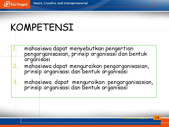 KOMPETENSI 1. 2. 3. mahasiswa dapat menyebutkan pengertian pengorganisasian, prinsip organisasi dan bentuk organisasi