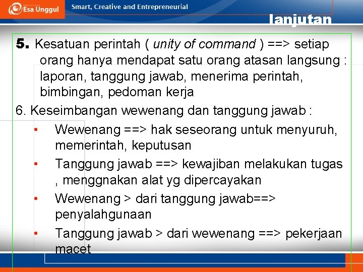 lanjutan 5. Kesatuan perintah ( unity of command ) ==> setiap orang hanya mendapat